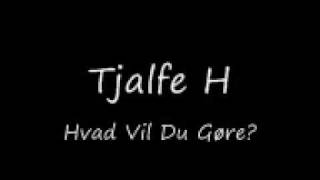 Tjalfe H  Hvad vil du gøre [upl. by Rhyner1]