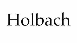 How to Pronounce Holbach [upl. by Ninazan]