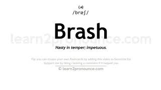 Pronunciation of Brash  Definition of Brash [upl. by Ellesij]