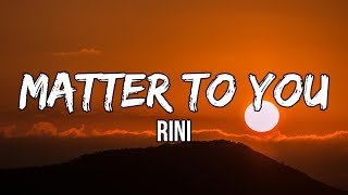 RINI  Matter To You Lyrics  Nothing compares to your touch [upl. by Baldwin]