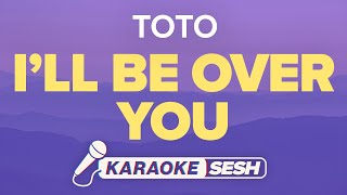 TOTO  Ill Be Over You Karaoke [upl. by Gassman]