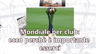 Mondiale per club ecco perchè è importante esserci [upl. by Notxed]