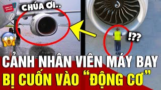 Xôn xao HIỆN TRƯỜNG vụ nhân viên bị cuốn vào ĐỘNG CƠ MÁY BAY khiến ai xem cũng RÙNG MÌNH  Động Tiin [upl. by Quartas]