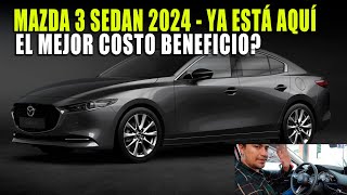 MAZDA 3 SEDAN 2024 🔴 YA ESTÁ EN MÉXICO 💲 PRECIOS EQUIPAMIENTO Y MÁS [upl. by Naegem]