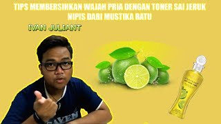 Tips Membersihkan Wajah Pria Menggunakan Toner Sari Jeruk Nipis By Mustika Ratu  Tips amp Tricks [upl. by Adnirb499]