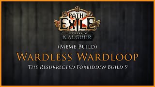 PoE 325  Wardless Wardloop  The Resurrected Forbidden Build 9 Meme Build [upl. by Dombrowski488]