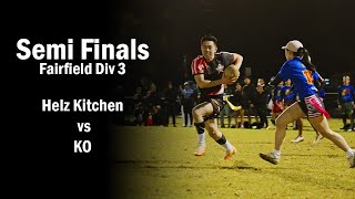 Semi Finals Div 3  Helz Kitchen vs KO  Fairfield Wednesday Oztag [upl. by Danyelle]