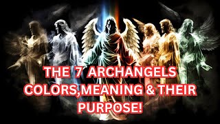 THE 7 ARCHANGELS COLORS MEANING AND THEIR PURPOSE [upl. by Asilet]