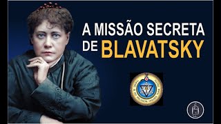 A Missão Secreta de Blavatsky [upl. by Downey]