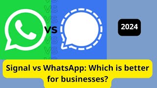 Signal or WhatsApp Which is better for businesses [upl. by Ori]