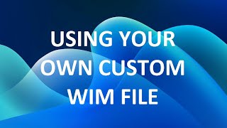 Capturing and Deploying Your Own Custom wim File [upl. by Annawek]