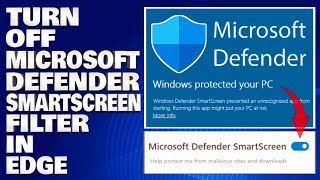 How To Turn Off Microsoft Defender SmartScreen Filter in Microsoft Edge Tutorial [upl. by Kroy]