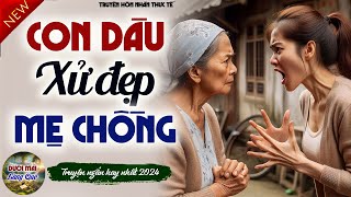 Nghe mà đã cái Tai quot CON DÂU XỬ ĐẸP MẸ CHỒNG quot  Chuyện Hôn Nhân Gia Đình Hay Nhất 2024 [upl. by Nyrhtakyram]