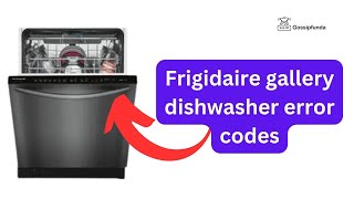 Frigidaire gallery dishwasher error codes [upl. by Ahola]