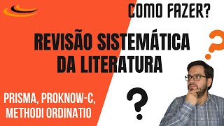 Como fazer revisão sistemática da literatura 3 métodos simples PRISMA ProcknowC e Ordinatio [upl. by Lietman]