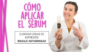 Cómo APLICAR el SÉRUM  Masaje ANTIARRUGAS  Eliminar Lineas de EXPRESIÓN [upl. by Gleich]