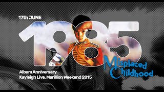 Marillion Album Anniversary  Misplaced Childhood  17 June 1985  Kayleigh Live MW 2015 [upl. by Zwick]