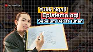 Epistemologi untuk Berdebat Tentang Tuhan [upl. by Eerdna860]