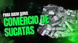 🔴COMÉRCIO DE SUCATAS  PARA QUEM SERVE [upl. by Qahsi]