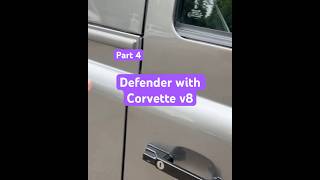 Defender with Corvette v8 part 4 [upl. by Phyllis616]