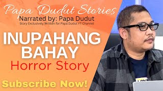 INUPAHANG BAHAY  JOANNA  PAPA DUDUT STORIES HORROR [upl. by Dieterich]