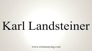 How to Pronounce Karl Landsteiner [upl. by Nassi]