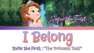 I Belong Lyrics  Sofia the First quotThe Princess Testquot  Zietastic Zone👑 [upl. by Enelahs489]