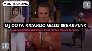 DJ DOTA RICARDO MILOS BREAKFUNK VIRAL TIKTOK  DJ SOUND SHIROMISHIMA VIRAL TIKTOK REMIX TERBARU [upl. by Yarazed]