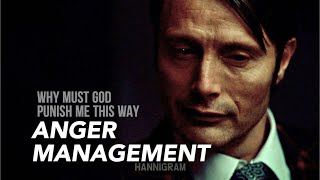 Why must God punish me This Way｜Anger Management｜Hannibal amp Will [upl. by Arrad424]