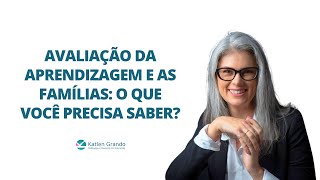 Avaliação da aprendizagem e as famílias o que você precisa saber [upl. by Enak670]