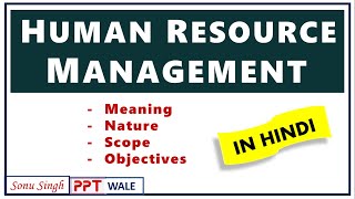 HUMAN RESOURCE MANAGEMENT HRM IN HINDI  Meaning Nature Scope amp Objectives  Explained  ppt [upl. by Akemed]