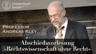 quotRechtswissenschaft ohne Rechtquot  Abschiedsvorlesung von Staatsrechtsprofessor Andreas Kley [upl. by Beverie112]