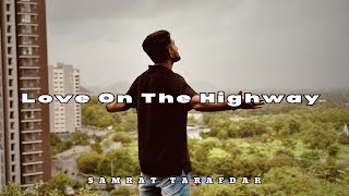 Samrat Tarafdar  Love On The Highway Official Medows Video [upl. by Ylrebmek]