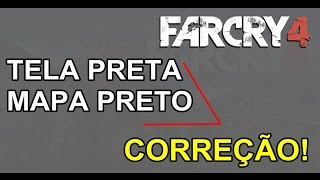 Corrigindo Problemas de Mapa e Tela PRETA  FAR CRY 4 [upl. by Knowland617]