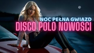 Disco Polo Nowość 2024  Noc Pełna Gwiazd [upl. by Heady]