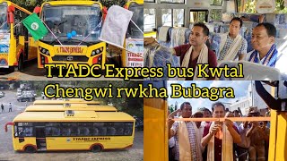 TTADC Express bus Kwtal chengwi rwkha Bubagra tei bus bo charok nai kha [upl. by Nebe]