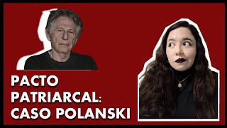 ♂PACTO PATRIARCAL CASO POLANSKI♂ DESDE LA PERSPECTIVA FEMINISTA♀♀♀♀♀♀ [upl. by Kensell466]