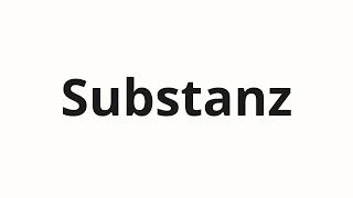 How to pronounce Substanz [upl. by Ramed525]