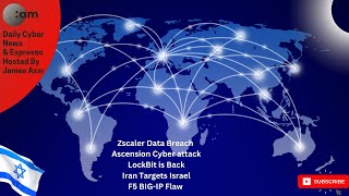 🚨 Zscaler Data Breach Ascension Cyber attack LockBit is Back Iran Targets Israel F5 BIGIP Flaw [upl. by Ginelle]