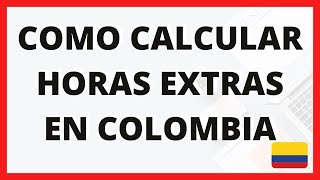 🔴 COMO CALCULAR HORAS EXTRAS EN COLOMBIA  RECARGOS Nocturnos Dominicales y Festivos  EXCEL Nomina [upl. by Arikihs197]