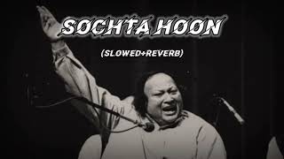 Sochta Hoon  Slowed  Reverb  Sochta Hoon Ke Woh Kitne Masoom Thay   Nusrat Fateh Ali Khan lofi [upl. by Enrico438]