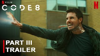 Code 8 Part III  Trailer  Netflix  Robbie Amell Stephen Amell Alex Mallari Jr  Premier Date [upl. by Dnalyk]