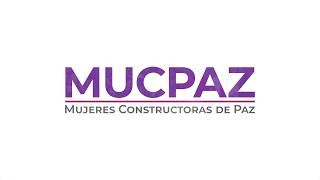 Documental Mujeres Constructoras de Paz MUCPAZ [upl. by Montgomery963]