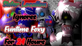 FNAF Sister Location Ignores Funtime Foxy For 24 HoursORIGINAL13 [upl. by Nagad]