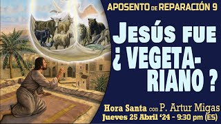 ¿Realmente Jesús fue vegetariano REPARAR POR LOS ABSURDOS TEOLÓGICOS con P Artur Migas 25042024 [upl. by Calla]