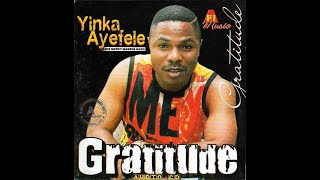 Yinka Ayefele Gratitude Full Audio Album [upl. by Peednam]