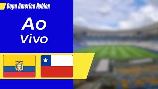 EQUADOR X CHILE  AO VIVO COM IMAGENS  COPA ROBLOX AMERICA  fabimasinha [upl. by Mame]