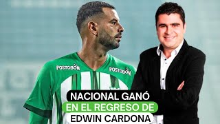 Nacional ganó en el regreso de Edwin Cardona [upl. by Laurette]