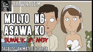 MULTO NG ASAWA KO  BUMALIK SI ANDY  TAGALOG ANIMATED HORROR STORY [upl. by Ymas]