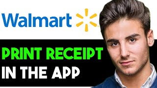 HOW TO PRINT RECEIPTS FROM WALMART APP 2024 FULL GUIDE [upl. by Issiah]